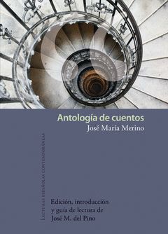 ANTOLOGÍA DE CUENTOS. INTRODUCCIÓN, EDICIÓN Y GUÍA DE LECTURA DE JOSÉ MANUEL DEL