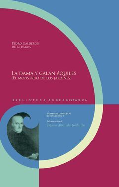LA DAMA Y GALÁN AQUILES.(EL MONSTRUO DE LOS JARDINES.) EDICIÓN CRÍTICA DE TATIAN