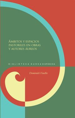 ÁMBITOS Y ESPACIOS PASTORILES EN OBRAS Y AUTORES ÁUREOS