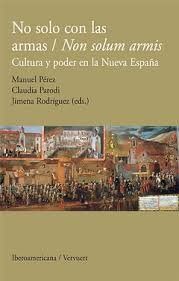 NO SOLO CON LAS ARMAS / NON SOLUM ARMIS