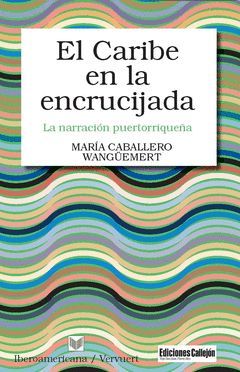 EL CARIBE EN LA ENCRUCIJADA: LA NARRACION PUERTORRIQUEÑA