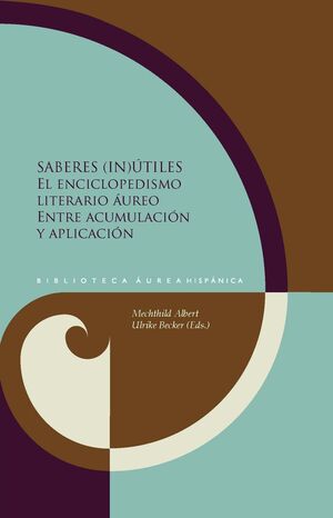 SABERES (IN)UTILES. EL ENCICLOPEDISMO LITERARIO AUREO