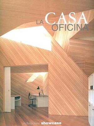 CASA OFICINA,LA.ARCHITECTURE SHOWCASE