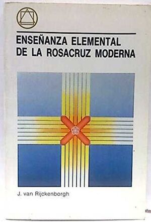 ENSEÑANZA ELEMENTAL DE LA ROSACRUZ MODERNA