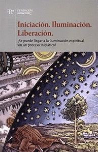 INICIACIÓN, ILUMINACIÓN, LIBERACIÓN
