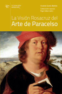 VISION ROSACRUZ DEL ARTE DE PARACELSO, LA