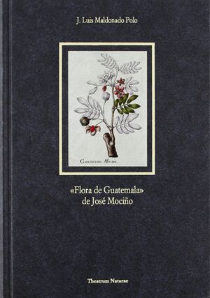 FLORA DE GUATEMALA, DE JOSE MOCIÑO