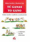 TÚ GANAS, YO GANO: CÓMO RESOLVER CONFLICTOS CREATIVAMENTE.RECREATE