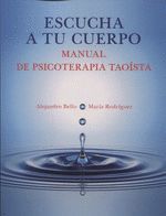 ESCUCHA A TU CUERPO.MANUAL DE PSICOTERAPIA TAOISTA.SIRENA DE LOS VIENTOS