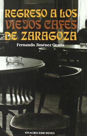 REGRESO A LOS VIEJOS CAFES DE ZARAGOZA