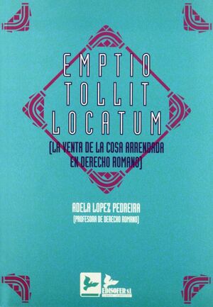 EMPTIO TOLLIT LOCATUM (LA VENTA DE LA COSA ARRENDADA EN DERECHO ROMANO)