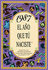 1987 EL AÑO QUE TU NACISTE