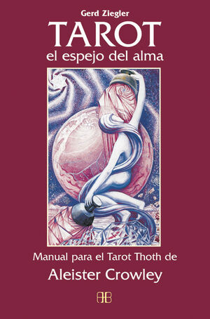 TAROT, EL ESPEJO DEL ALMA: MANUAL PARA EL TAROT THOTH DE ALEISTER CROWLEY