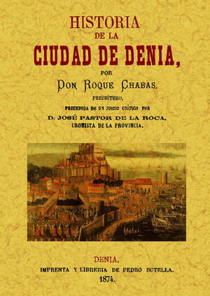 HISTORIA DE LA CIUDAD DE DENIA. (2 TOMOS EN 1 VOLUMEN)