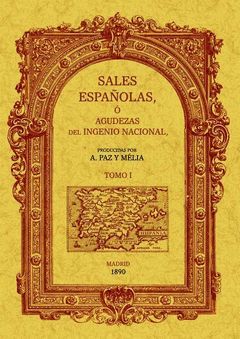 SALES ESPAÑOLAS O AGUDEZAS DEL INGENIO NACIONAL (2 TOMOS)