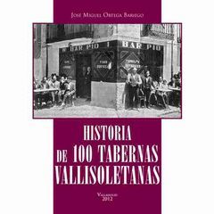 HISTORIA DE 100 TABERNAS VALLISOLETANAS