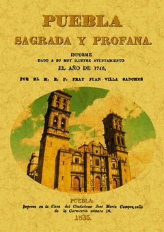 PUEBLA SAGRADA Y PROFANA, INFORME DADO POR SU MUY ILUSTRE AYUNTAMIENTO EN EL AÑO