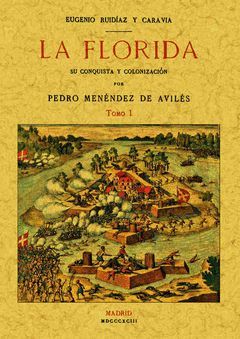 LA FLORIDA: SU CONQUISTA Y COLONIZACIÓN (TOMO 1)