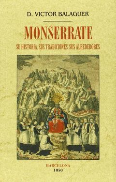 MONSERRATE. SU HISTORIA, SUS TRADICIONES, SUS ALREDEDORES