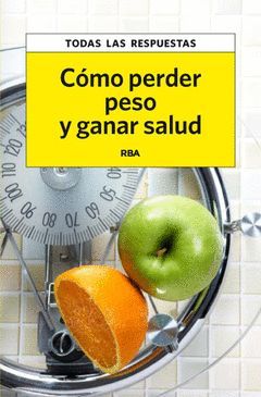 CÓMO PERDER PESO Y GANAR SALUD. RBA-RUST