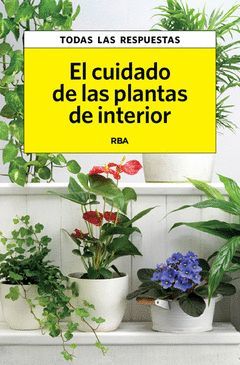 CUIDADO DE LAS PLANTAS DE INTERIOR,EL. RBA-RUST