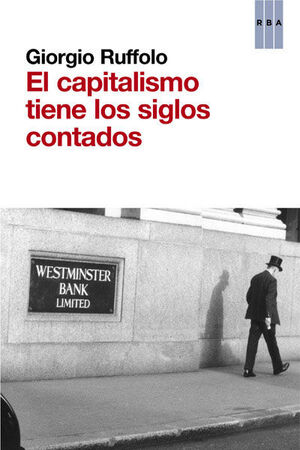 CAPITALISMO TIENE LOS SIGLOS CONTADOS,EL. RBA-RUST