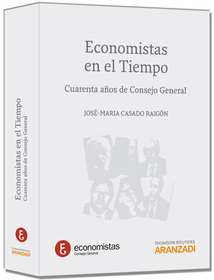 ECONOMISTAS EN EL TIEMPO. CUERENTA AÑOS DE CONSEJO GENERAL