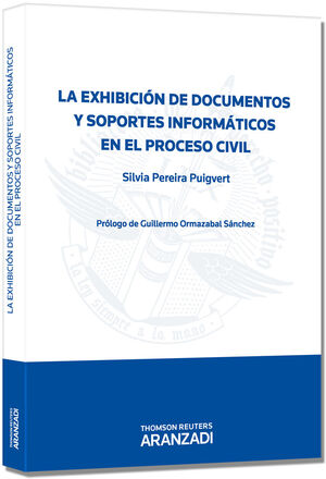 LA EXHIBICIÓN DE DOCUMENTOS Y SOPORTES INFORMÁTICOS EN EL PROCESO CIVIL