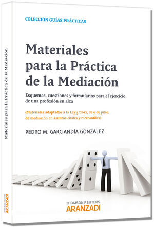 MATERIALES PARA LA PRÁCTICA DE LA MEDIACIÓN. ESQUEMAS, CUESTIONES Y FORMULARIOS