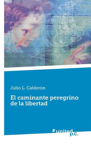 EL CAMINANTE PEREGRINO DE LA LIBERTAD