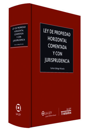 LEY DE PROPIEDAD HORIZONTAL COMENTADA Y CON JURISPRUDENCIA.LA LEY