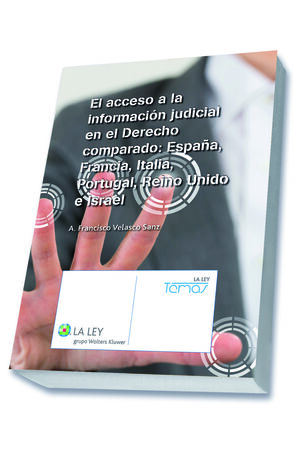 EL ACCESO A LA INFORMACIÓN JUDICIAL EN EL DERECHO COMPARADO: ESPAÑA, FRANCIA, IT