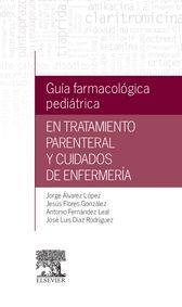 GUIA FARMACOLOGICA PEDIATRICA EN TRATAMIENTO PARENTERAL Y CUIDADOS EDE ENFERMERI