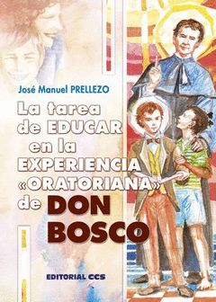 LA TAREA DE EDUCAR EN LA EXPERIENCIA ORATORIANA DE DON BOSCO