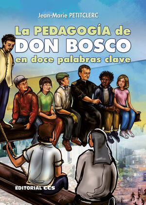 LA PEDAGOGÍA DE DON BOSCO EN DOCE PALABRAS CLAVE