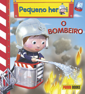 PEQUENO HÉROI - O BOMBEIRO