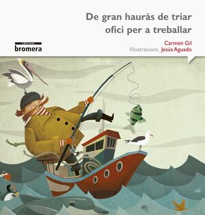 RIMAR I SOMIAR-06.DE GRAN HAURÀS DE TRIAR OFICI PER TREBALLAR.BROMERA-INF