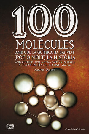 100 MOLÈCULES QUE HAN CANVIAT (POC O MOLT) LA HISTÒRIA