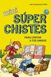 MINI SUPERCHISTES PARA CONTAR A TUS AMIGOS (MINI SUPERCHISTES 2)