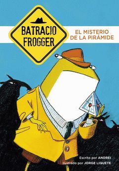 MISTERIO DE LA PIRAMIDE,EL (BATRACIO FROGGER 1)