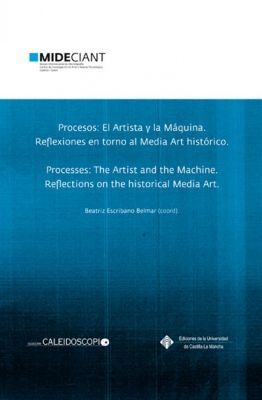 PROCESOS: EL ARTISTA Y LA MÁQUINA. REFLEXIONES EN TORNO AL MEDIA ART HISTÓRICO