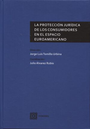 LA PROTECCIÓN JURÍDICA DE LOS CONSUMIDORES EN EL ESPACIO EUROAMERICANO