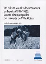 DE CULTURA VISUAL Y DOCUMENTALES EN ESPAÑA 1934 - 1966 LA OBRA CINEMATOGRAFICA D