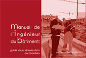 MANUEL DE L'INGÉNIEUR DU BÂTIMENT:GUIDE VISUEL D'EXÉCUTION DE CHANTIERS