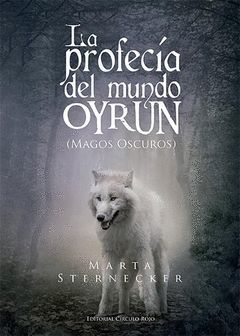 LA PROFECÍA DEL MUNDO OYRUN 1. MAGOS OSCUROS