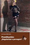 PROSTITUCIÓN: ¿REGULARIZARLA O PERSEGUIR?