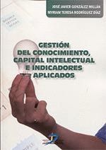 GESTION DEL CONOCIMIENTO, CAPITAL INTELECTUAL E INDICADORES APLICADOS
