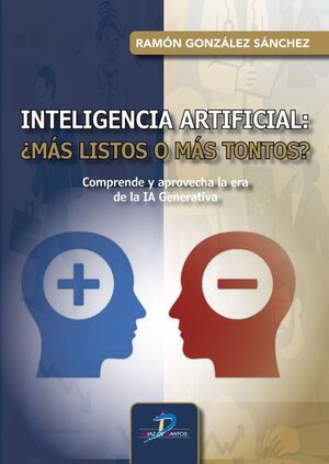 INTELIGENCIA ARTIFICIAL: ¿MAS LISTOS O MAS TONTOS?