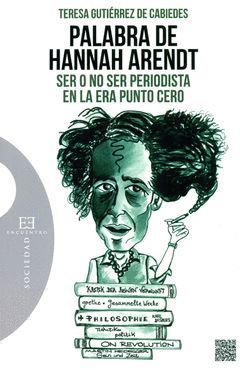 PALABRA DE HANNAH ARENDT SER O NO SER PERIODISTA EN LA ERA