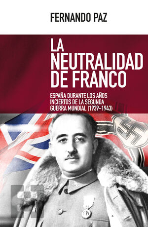 LA NEUTRALIDAD DE FRANCO. ESPAÑA DURANTE AÑOS INCIERTOS 2ª